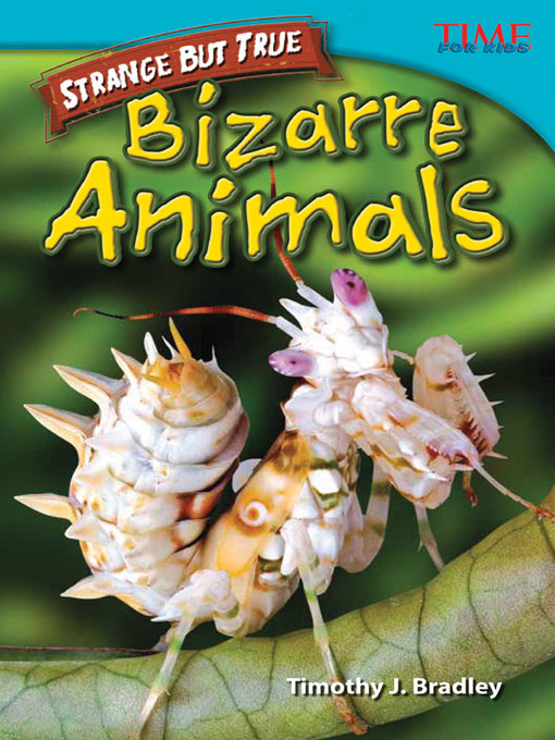 Title details for Strange But True: Bizarre Animals by Timothy J. Bradley - Available